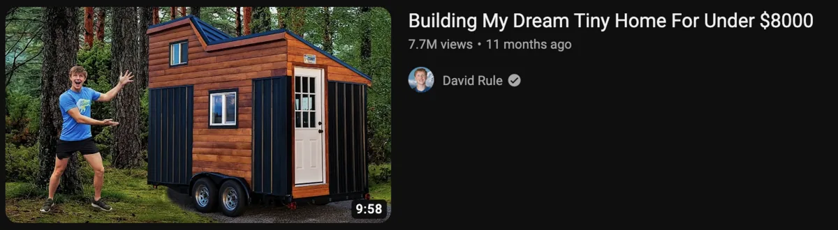 David Rule's 'Building My Dream Tiny Home For Under $8000', its thumbnail a man gesturing at a tiny home on wheels in the woods.