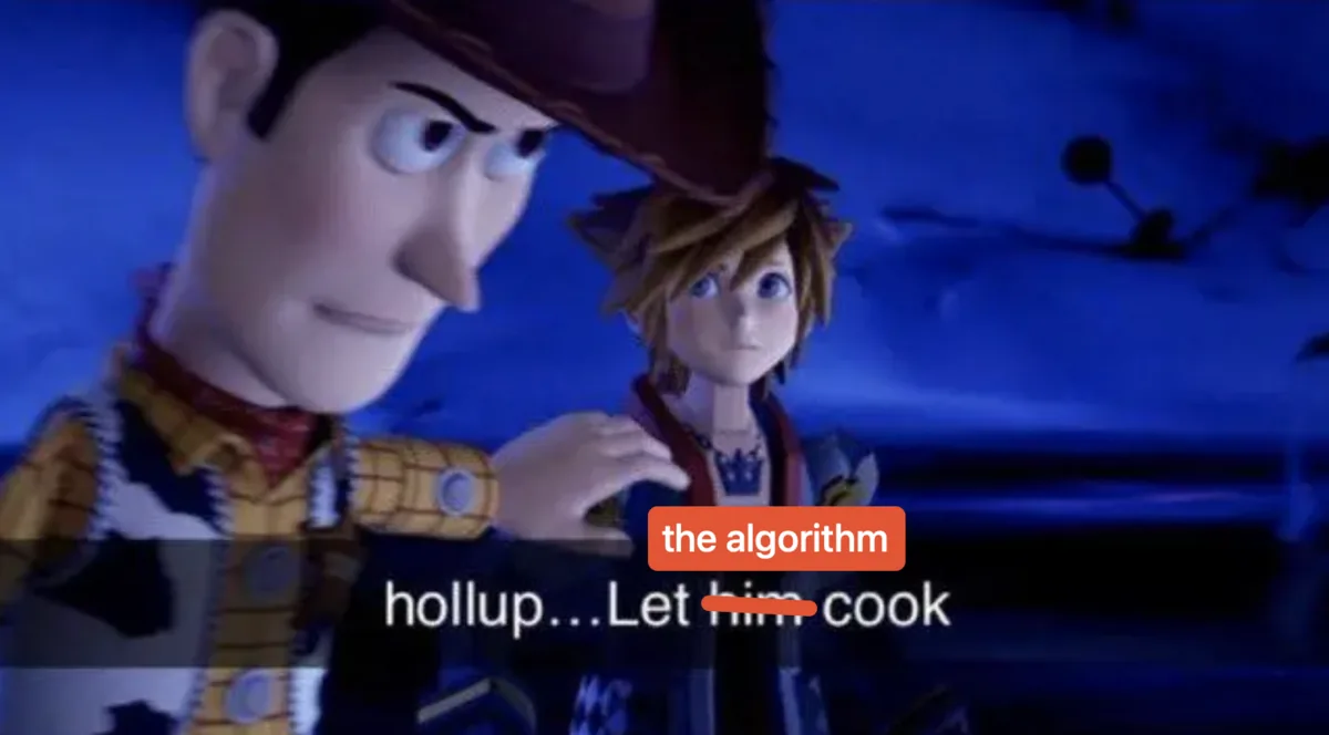 'Let him cook' meme of Woody holding back Sora, with 'him' crossed out and replaced by 'the algorithm'.